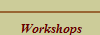 Workshops